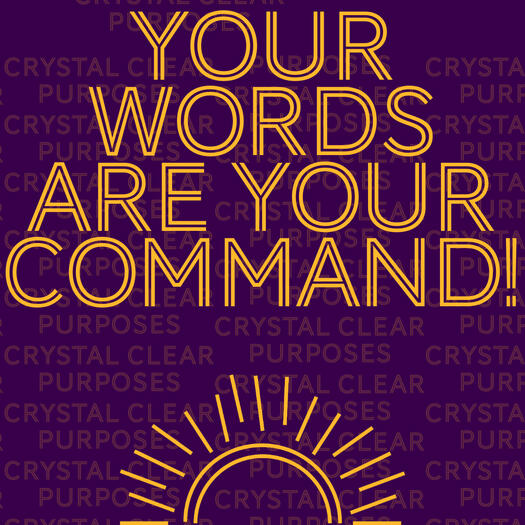 Your words are your command! Your words are your command!